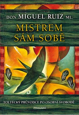 Mistrem sám sobě - don Miguel Ruiz ml. - Kliknutím na obrázek zavřete